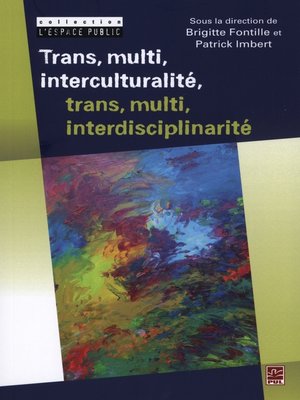 cover image of Trans, multi, interculturalité, trans, multi, interdiscipli.